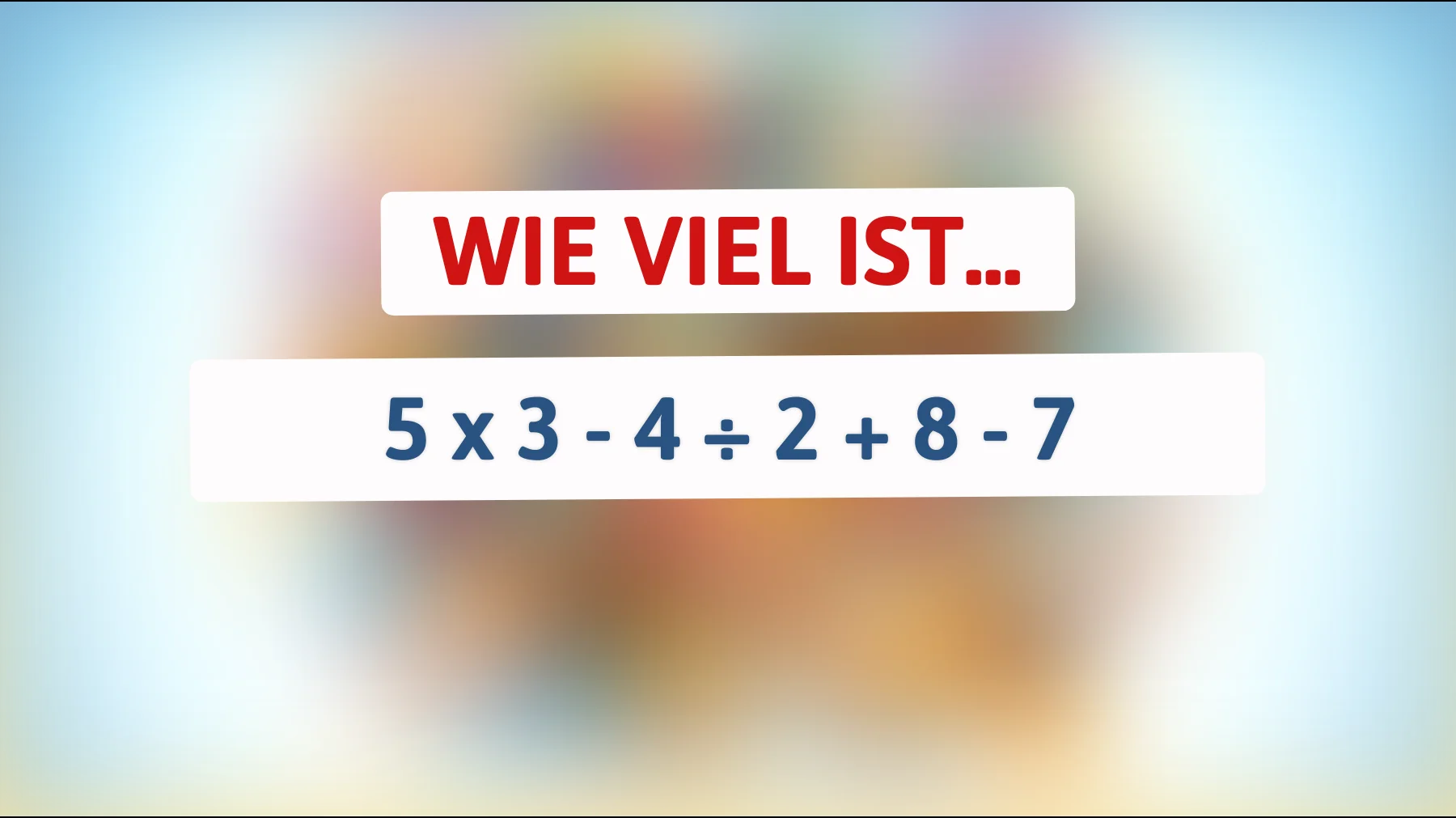 Nur 1% können das lösen: Schaffst du es, das richtige Ergebnis dieser kniffligen Rechenaufgabe zu entdecken?"