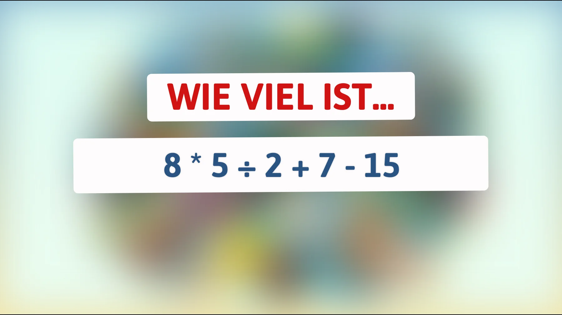 Nur Genies können die Antwort auf diese einfache Gleichung knacken: Kannst du es schaffen?"